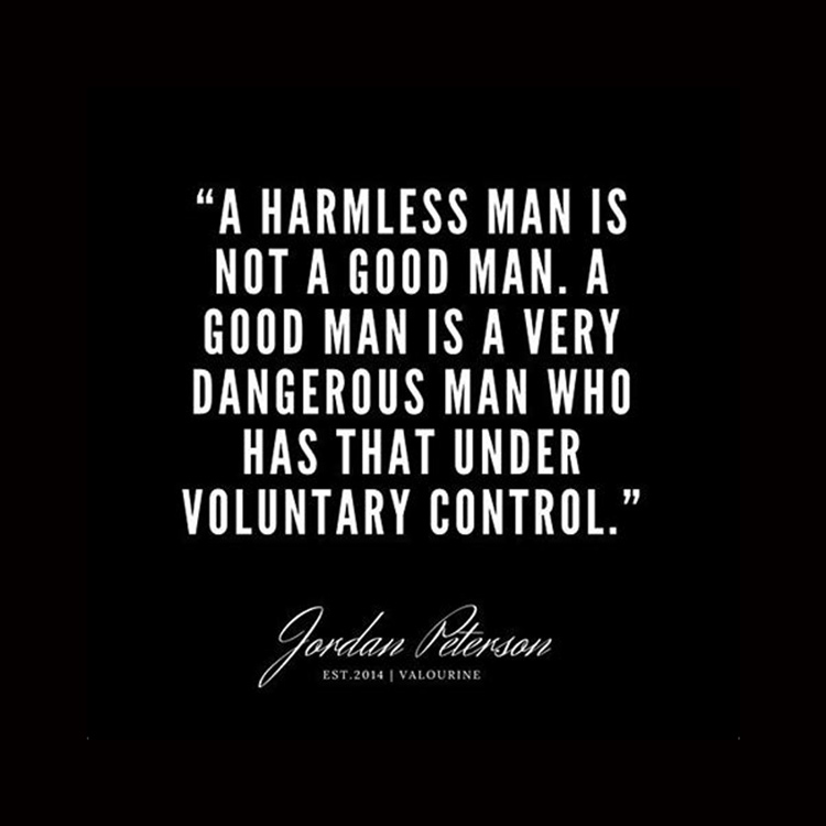 Harmless Man is not a Good Man - Jordan Peterson